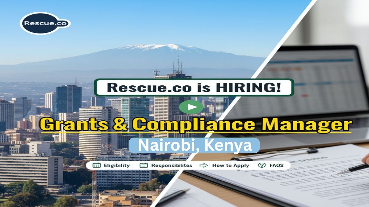 Rescue.co is Hiring a Grants & Compliance Manager in Nairobi, Comprehensive Role Guide, Eligibility, Responsibilities, How to Apply, and FAQs