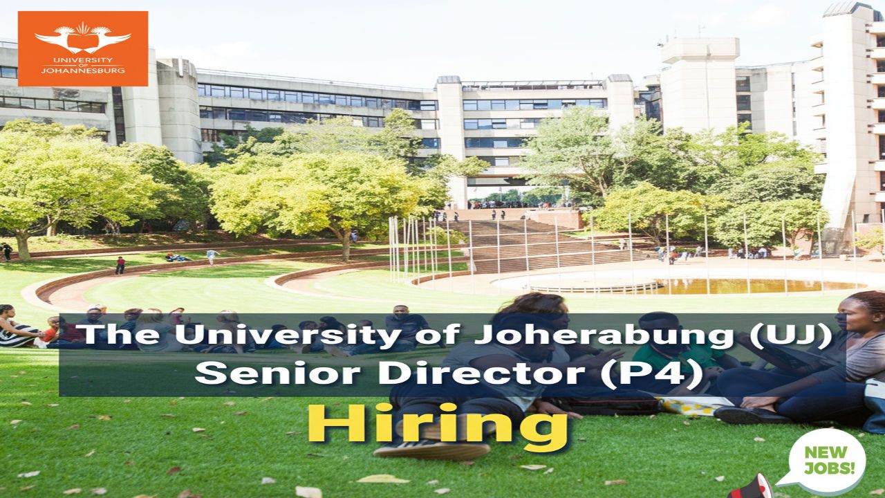 The University of Johannesburg (UJ) Senior Director (P4), Division for Global Engagement: Applications Open