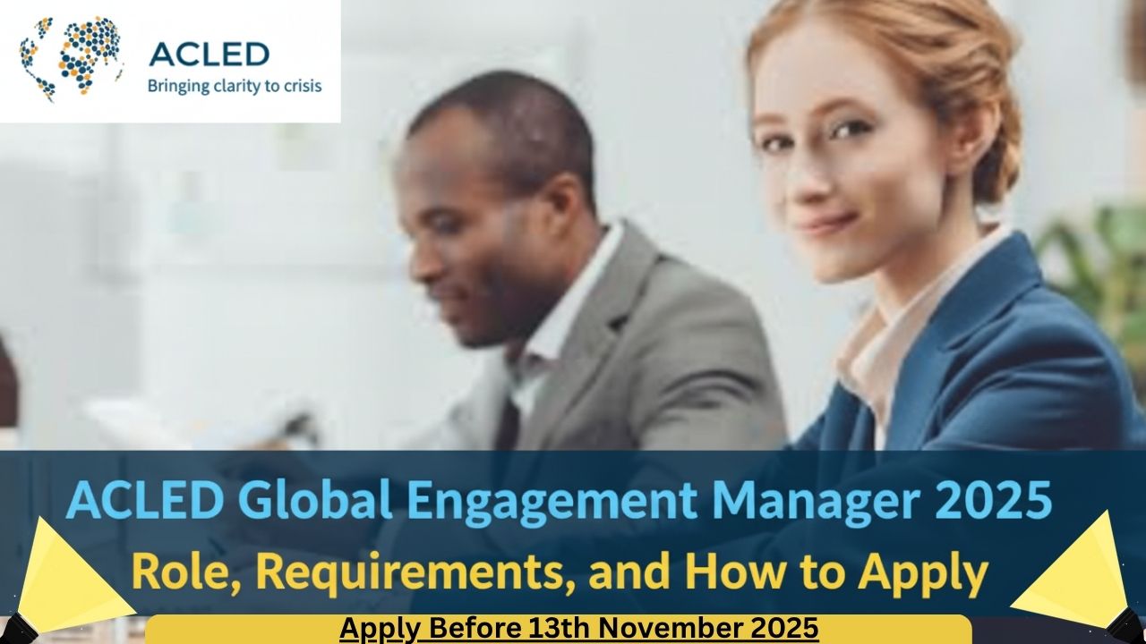 ACLED Global Engagement Manager 2025: Role, Requirements, and How to Apply