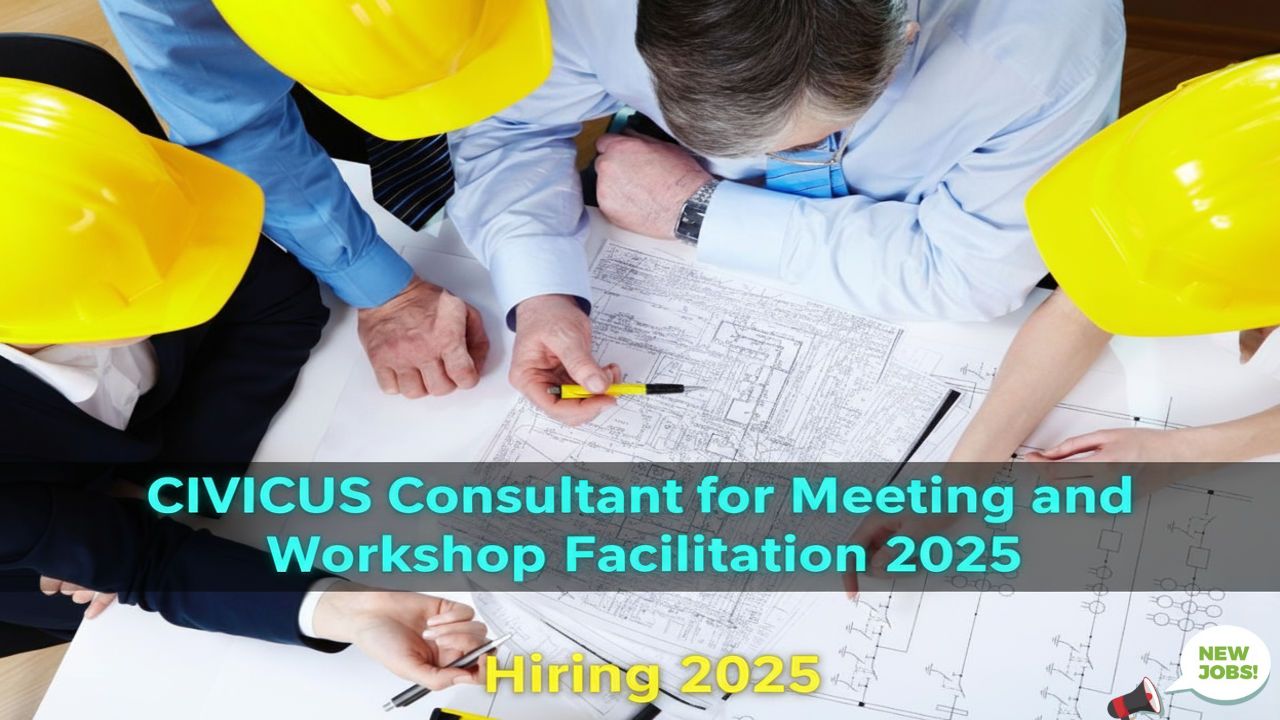 CIVICUS Consultant for Meeting and Workshop Facilitation 2025: Role, Scope, How to Apply, Deadline